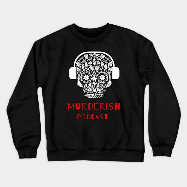 MURDERISH Skull Headphones Crewneck Sweatshirt by MURDERISHPodcast